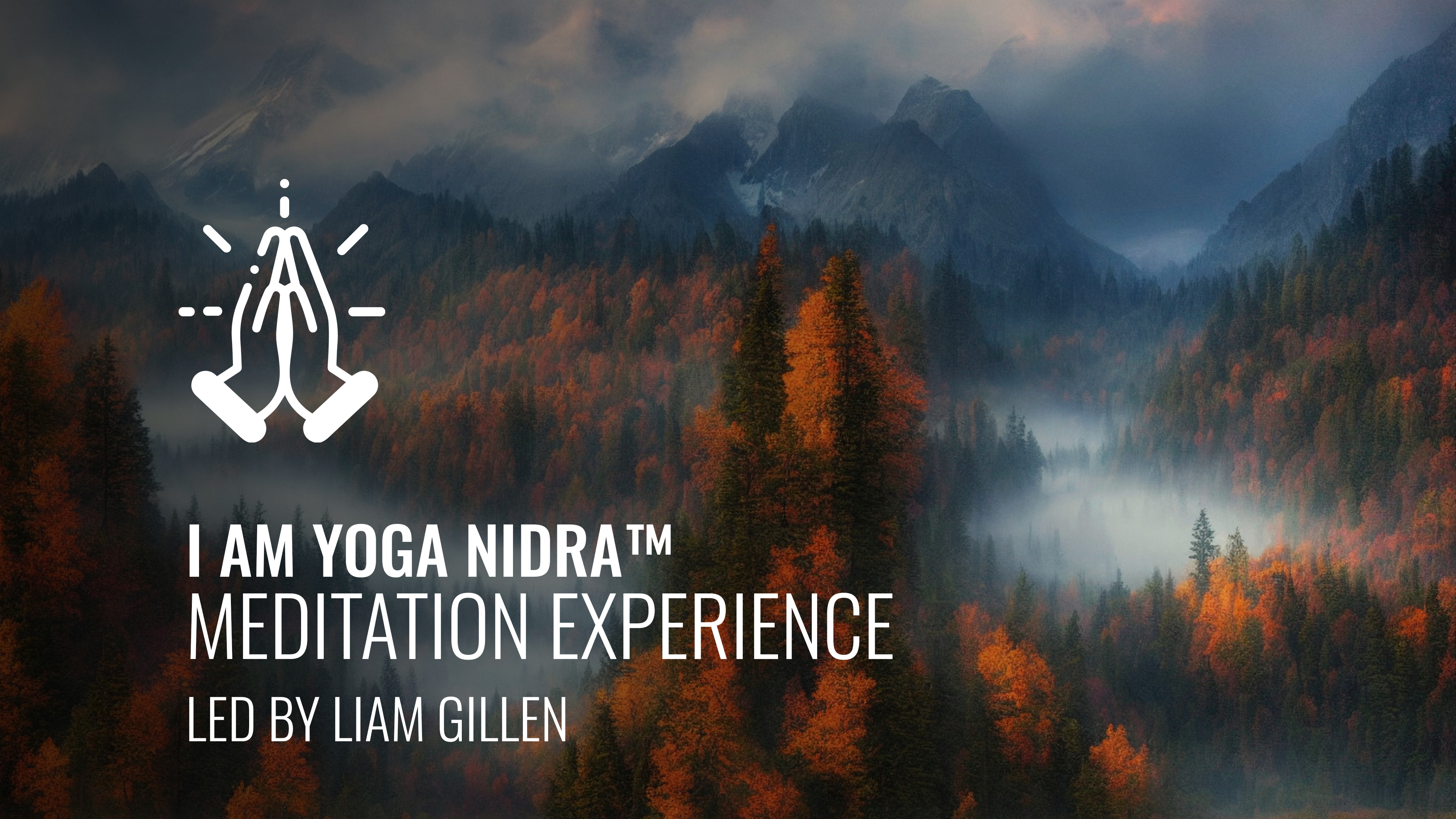 I AM Yoga Nidra™ -  Meditation Experience Led by Liam Gillen