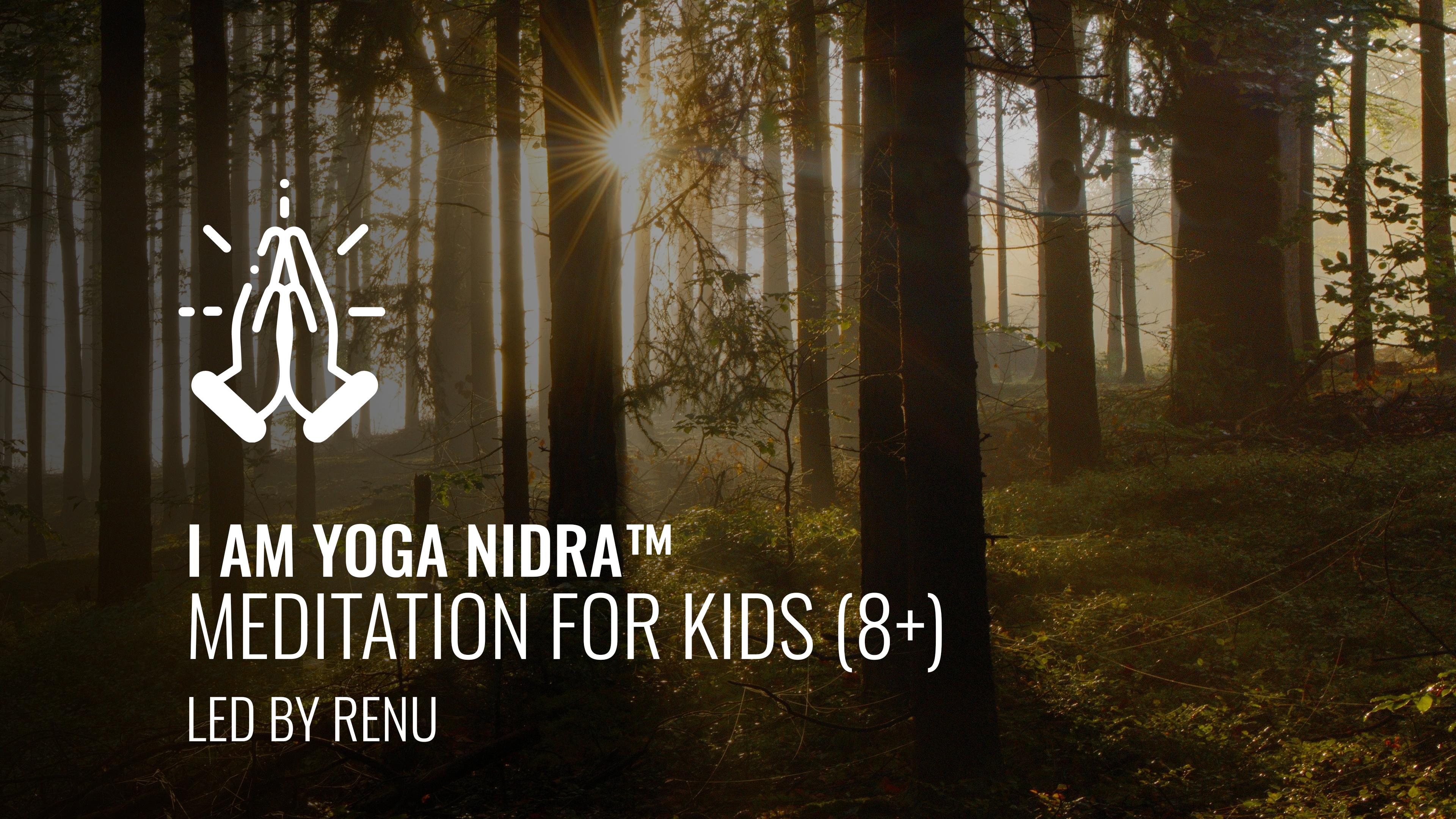 I AM Yoga Nidra™ -  for Kids (8+) with Renu