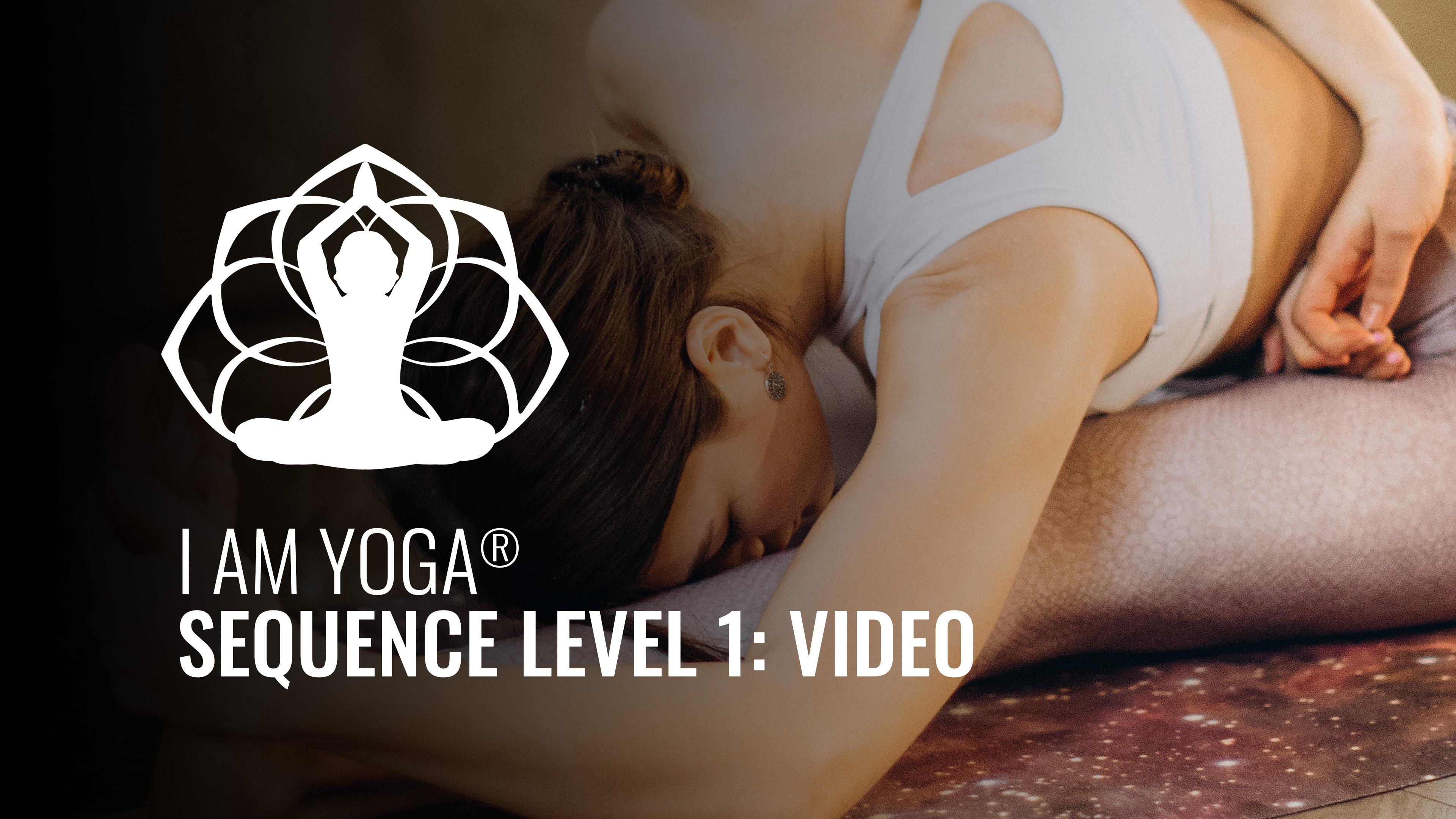 I AM Yoga® Sequence Level 1: Video