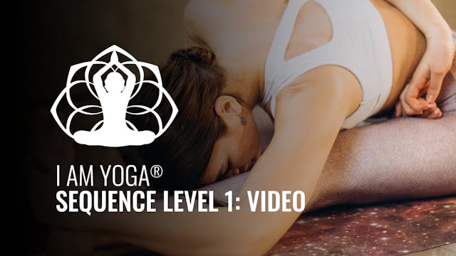I AM Yoga® Sequence Level 1: Video