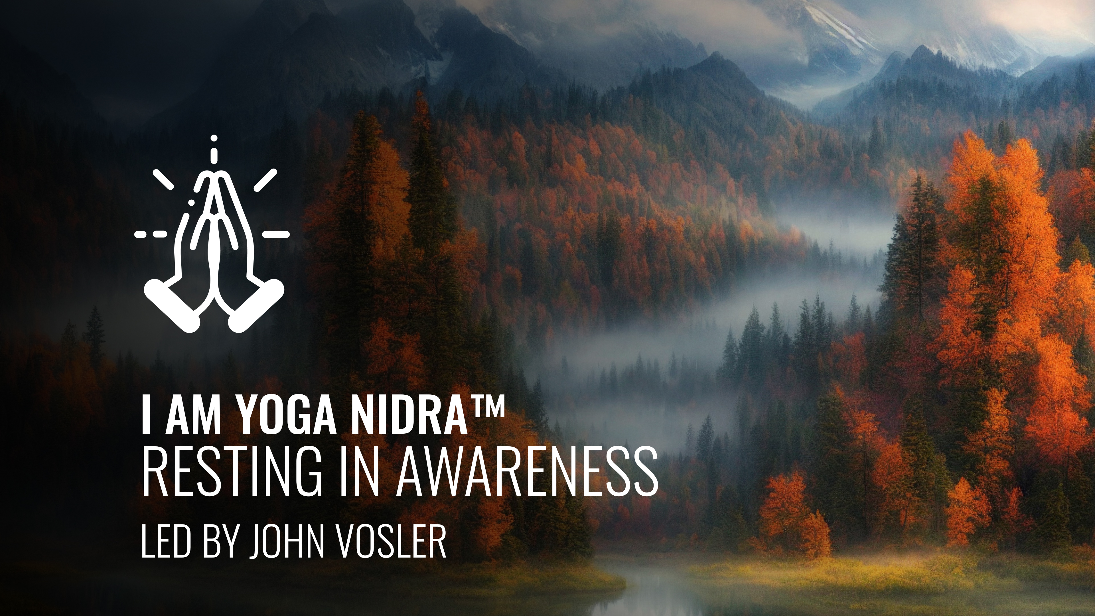 I AM Yoga Nidra™ - Resting in Awareness with John Vosler