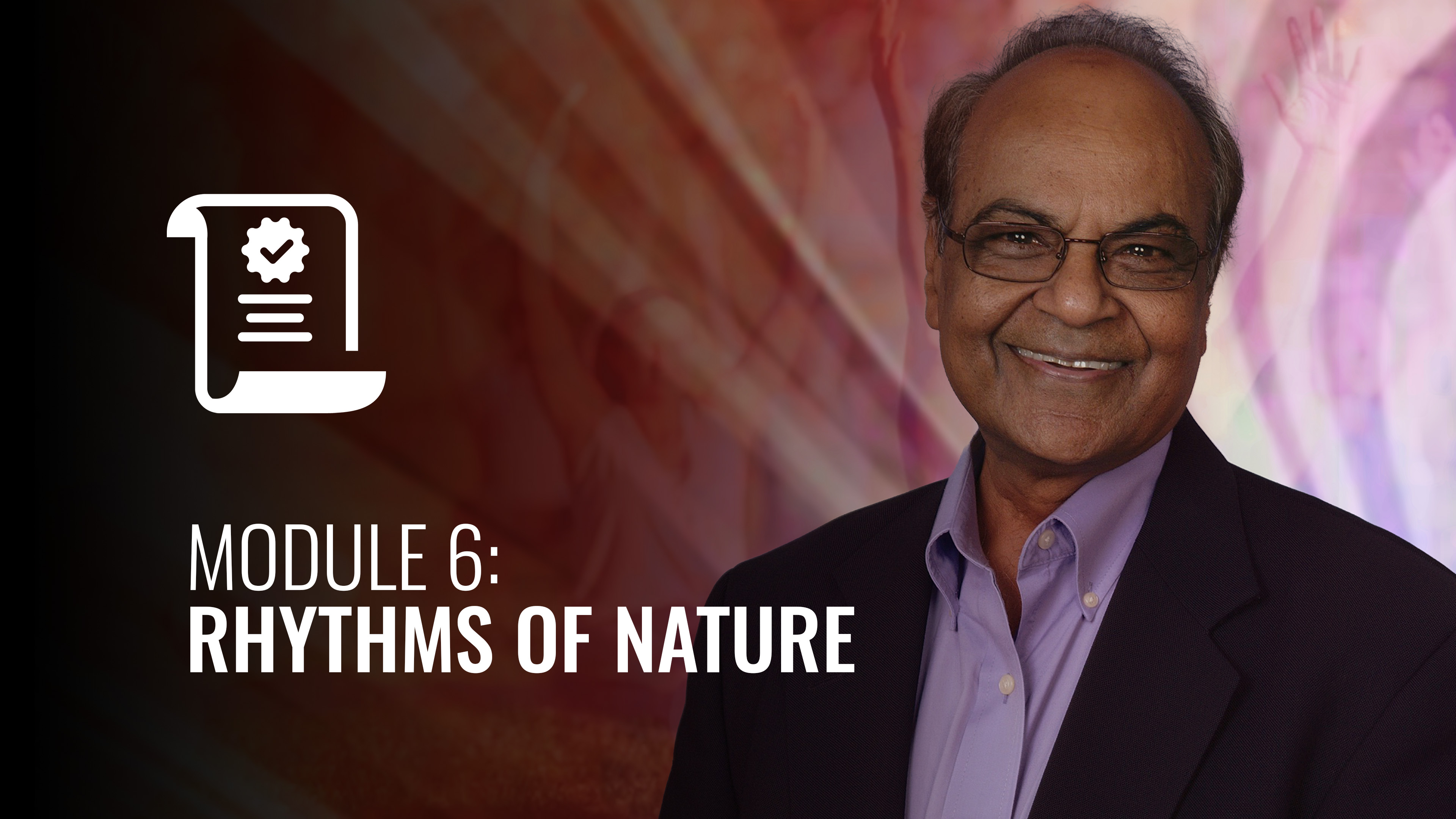 I AM Ayurveda: Module 6: Rhythms of Nature