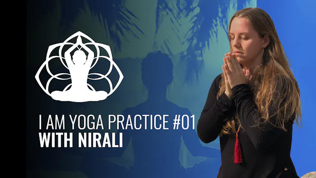 I AM Yoga Practice #01 Nirali