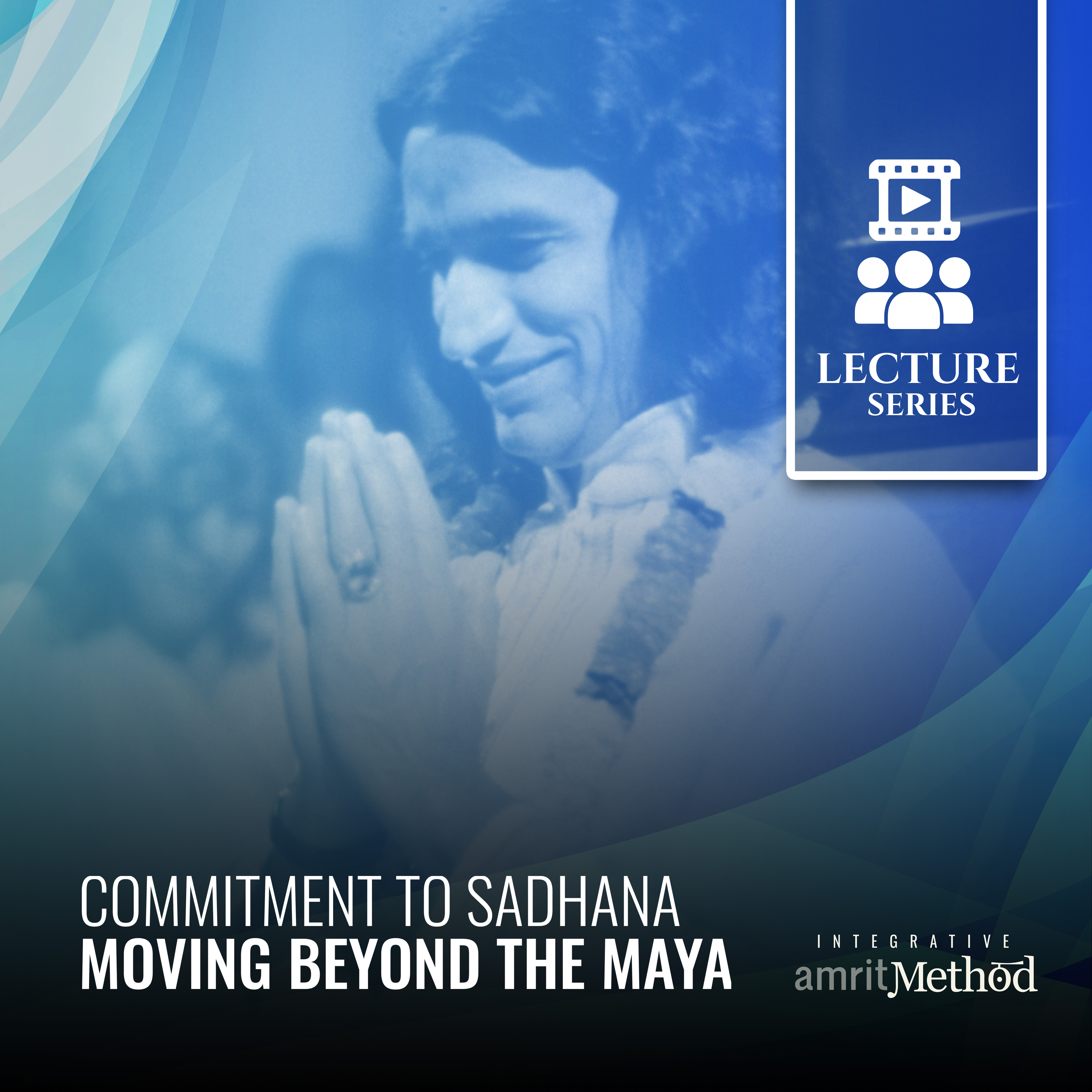 Commitment to Sadhana Moving Beyond the Maya