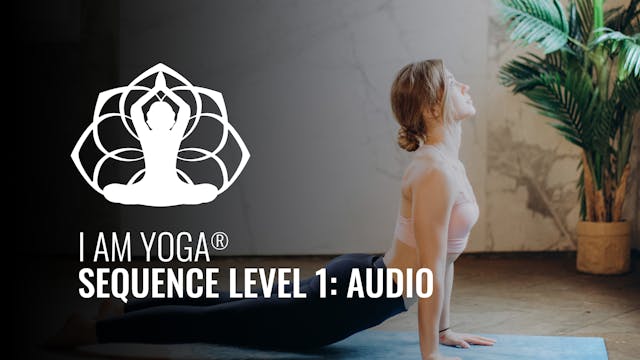 I AM Yoga® Sequence Level 1: Audio