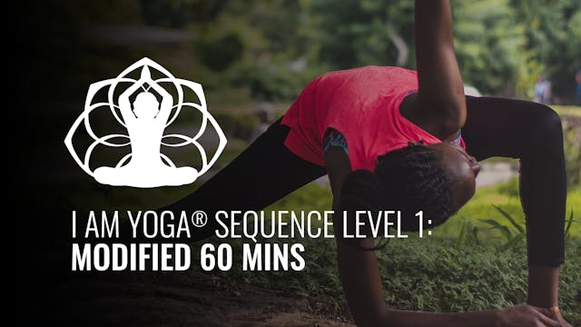 I AM Yoga® Sequence Level 1: Modified 60 Minutes