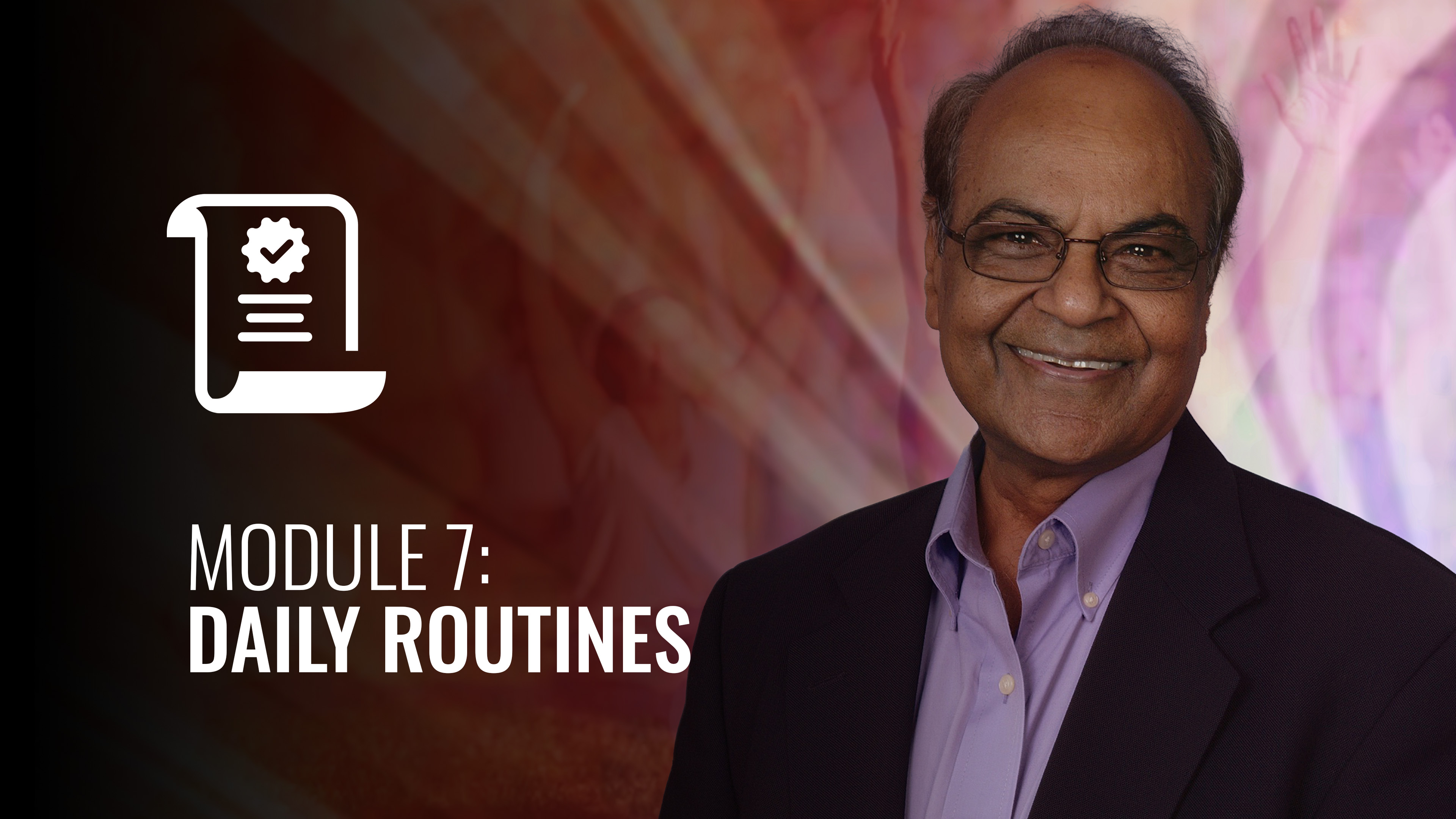 I AM Ayurveda: Module 7: Daily Routines