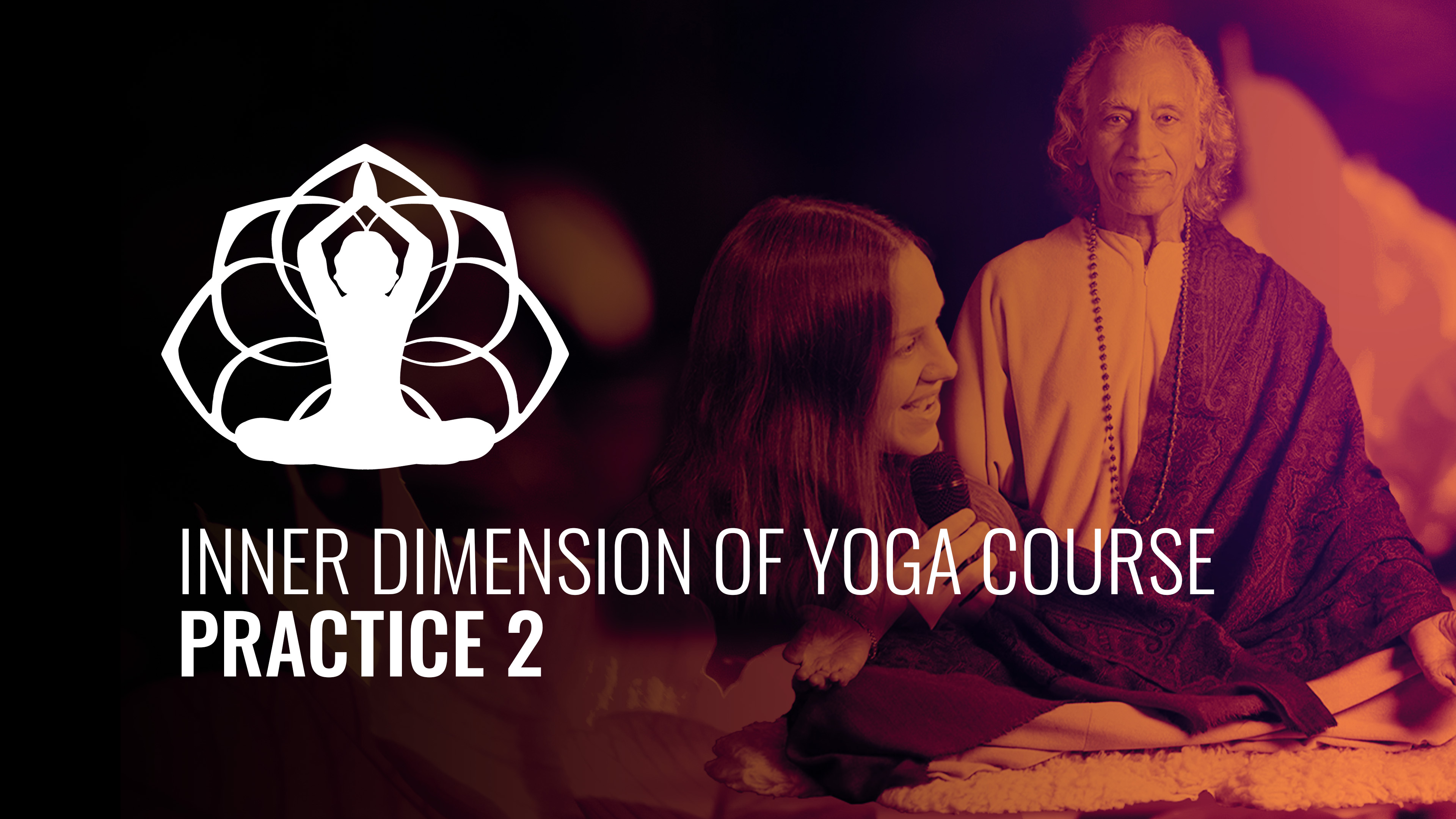 Inner Dimension of Yoga Course with Gurudev and Nirali: Practice 2