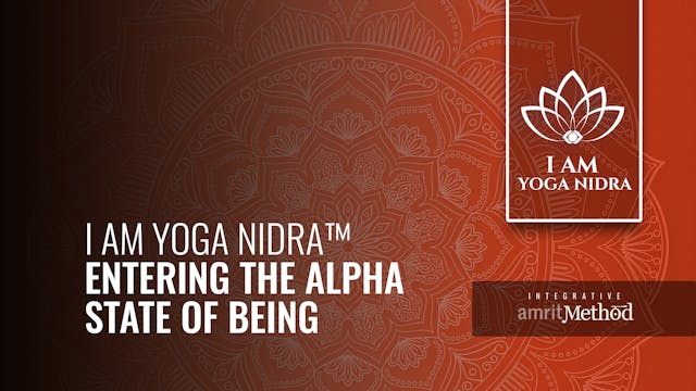 I AM Yoga Nidra™ Entering The Alpha State of Being