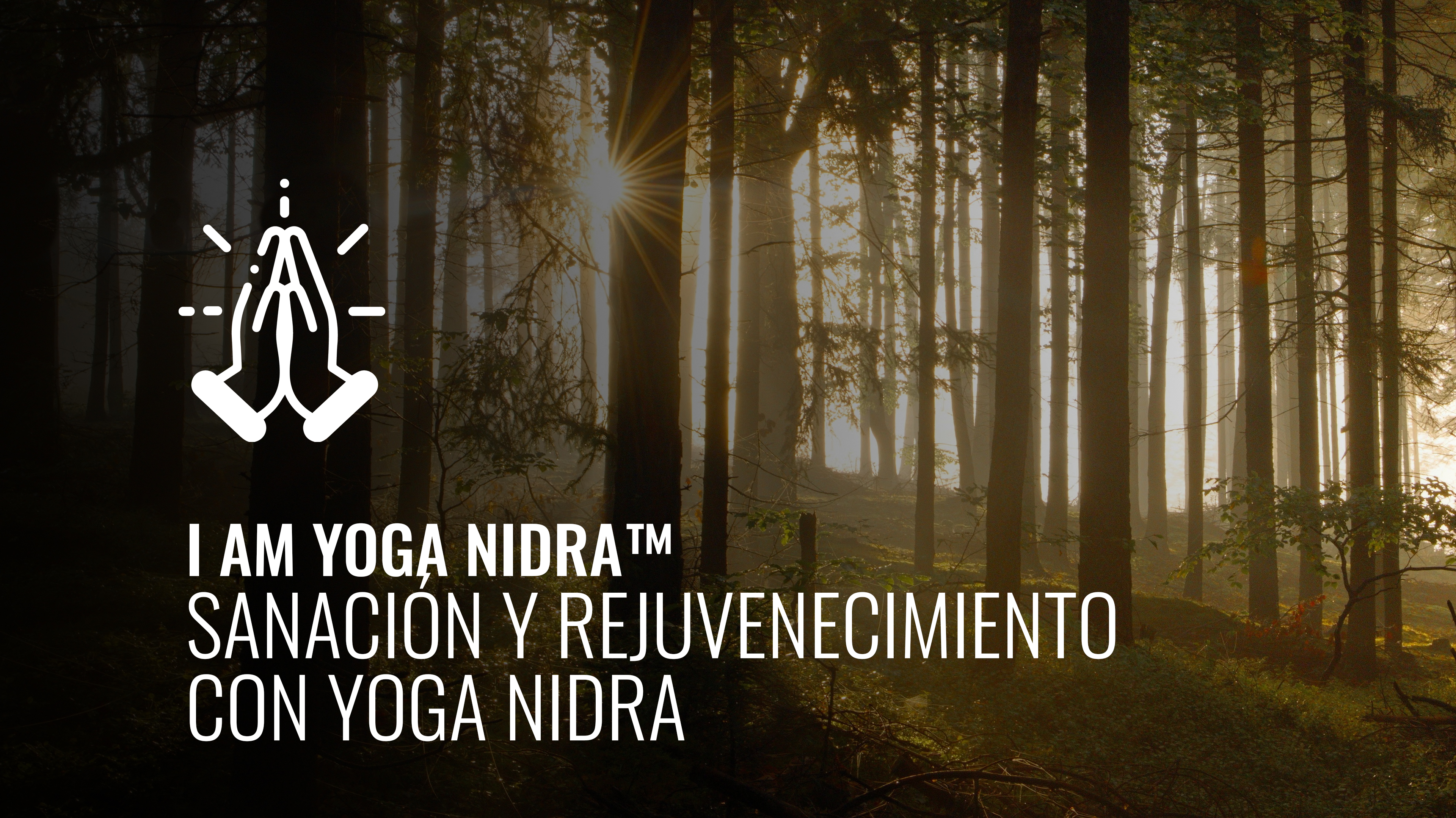 I AM Yoga Nidra™ - Sanación y Rejuvenecimiento con Yoga Nidra