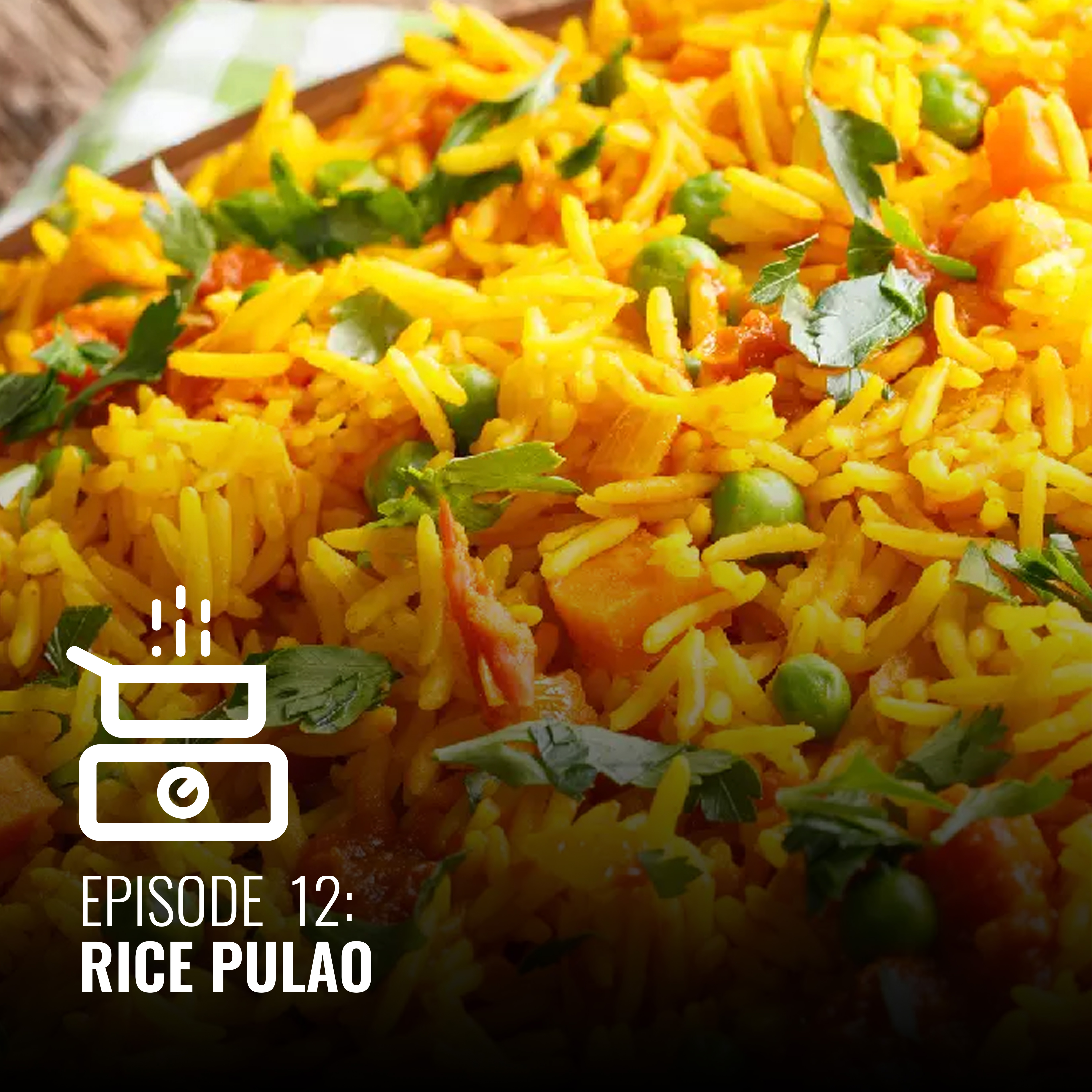 Episode #12 Rice Pulao
