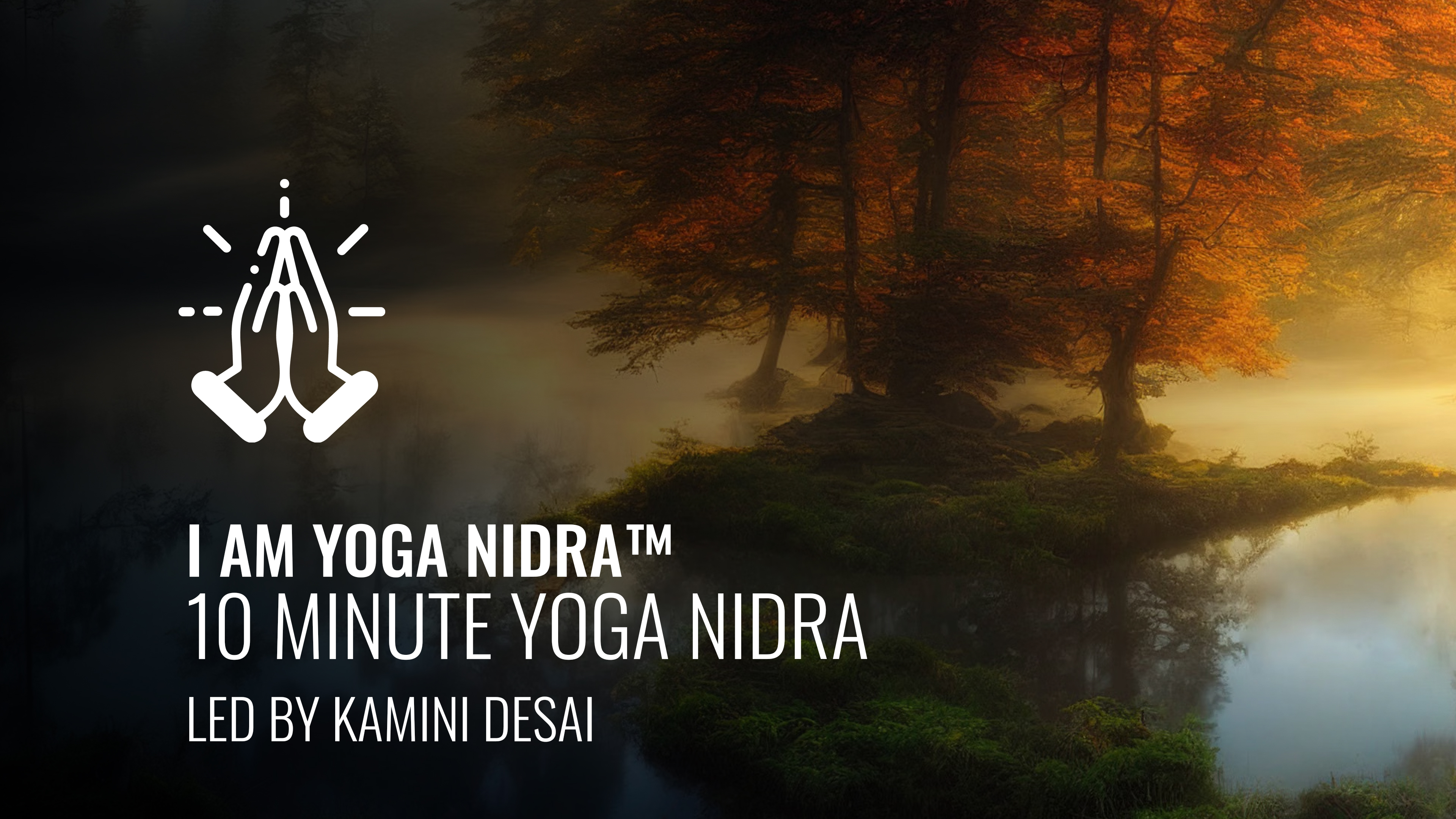 I AM Yoga Nidra™ - 10 Minute Yoga Nidra