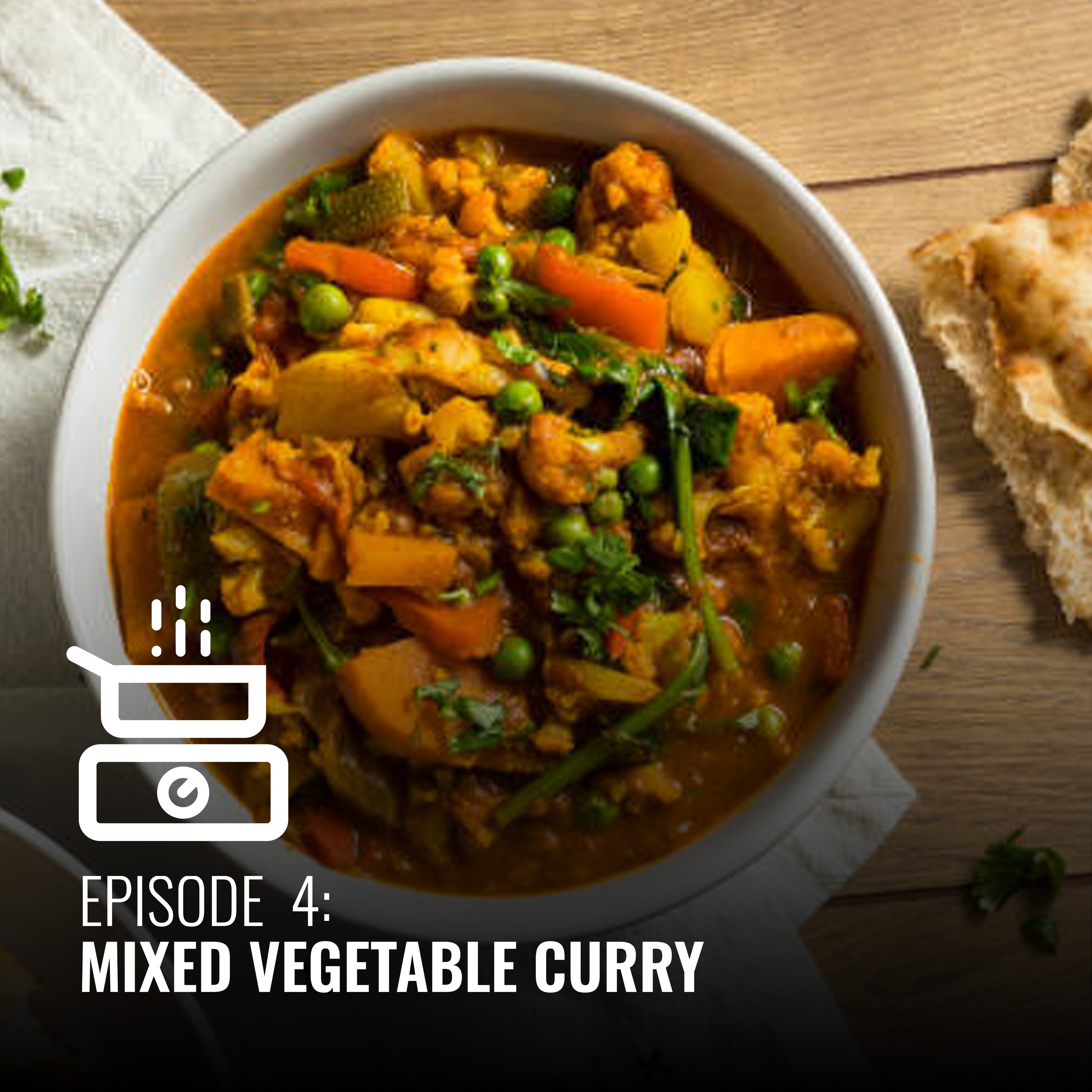 Episode # 4 Mixed Vegetable Curry