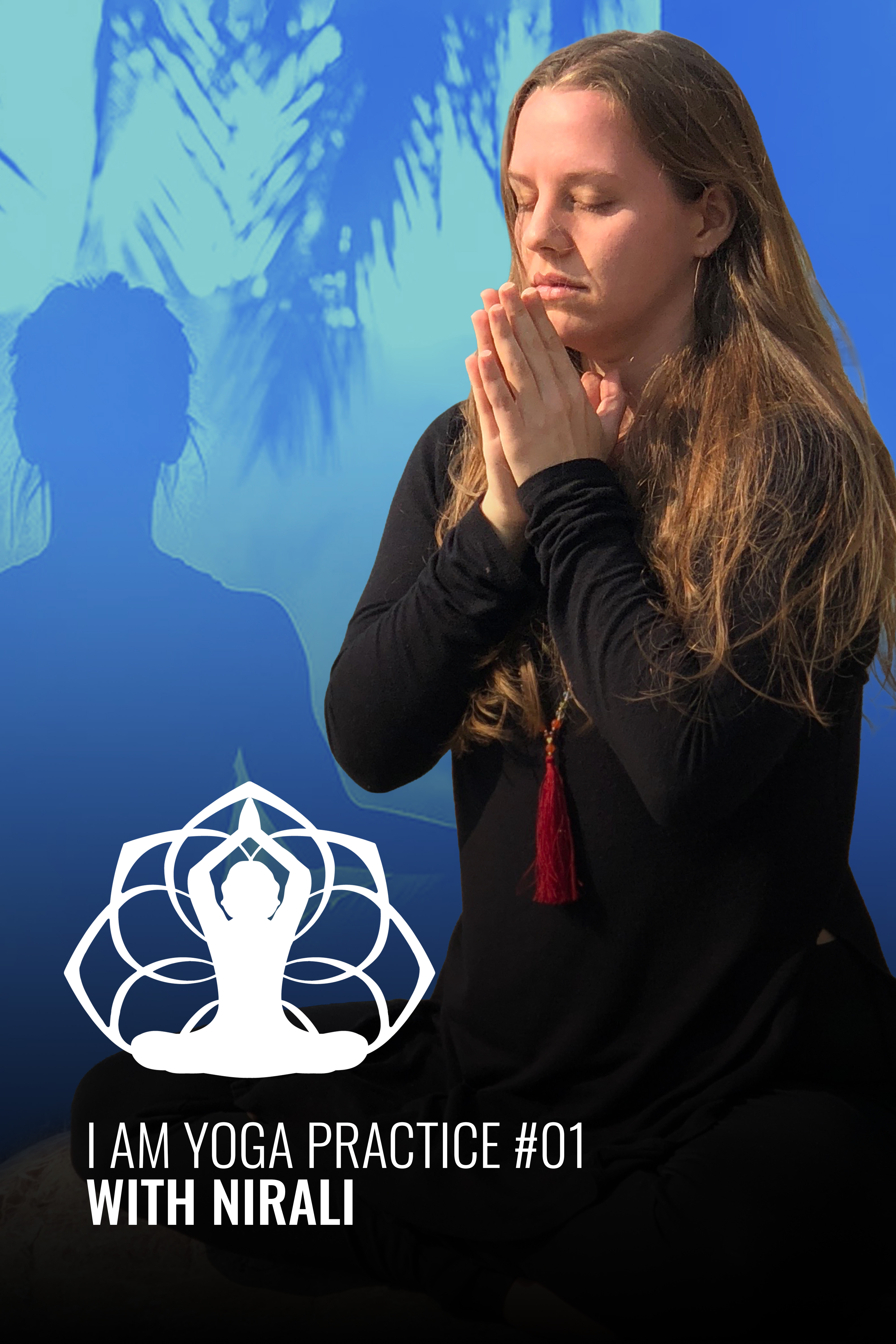 I AM Yoga Practice #01 Nirali