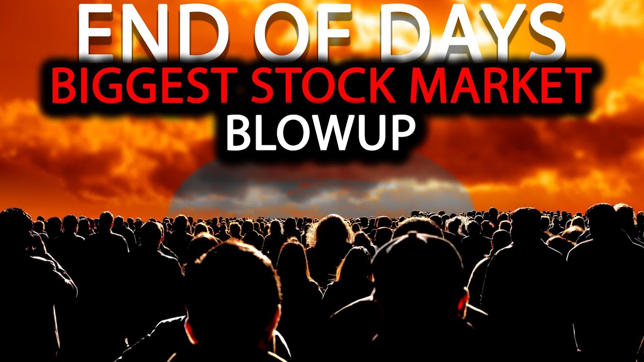 THE BIGGEST STOCK MARKET BLOWUP IN WORLD HISTORY IS COMING!