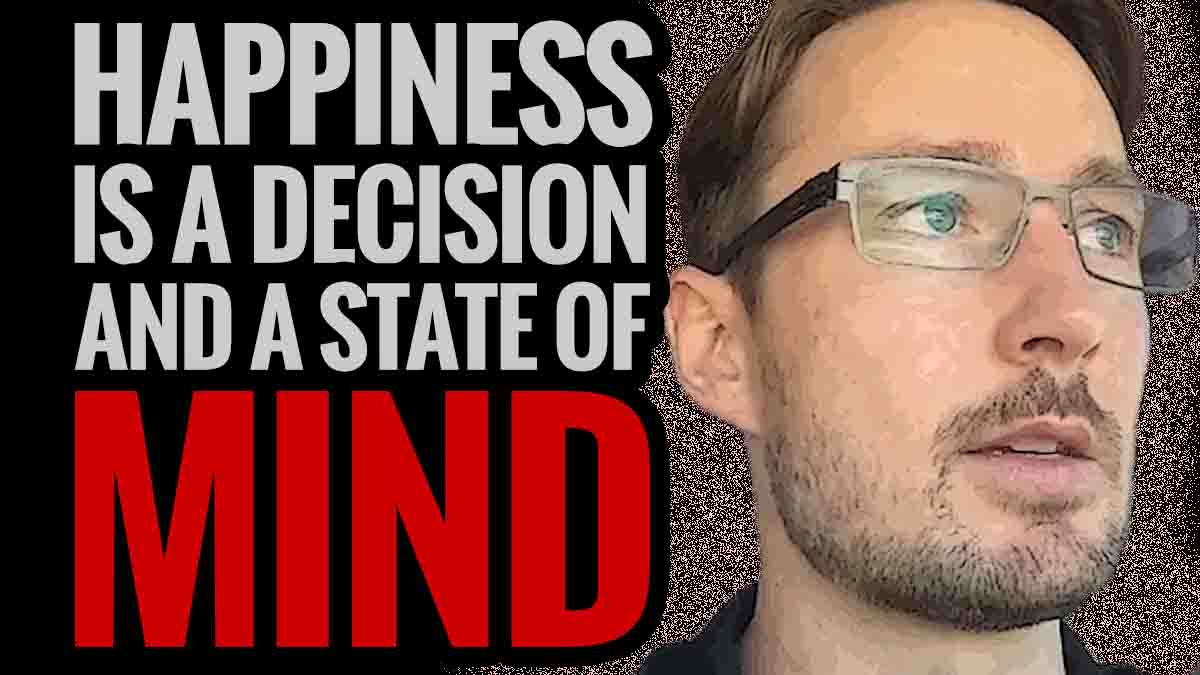 Happiness is a Decision and a State of Mind