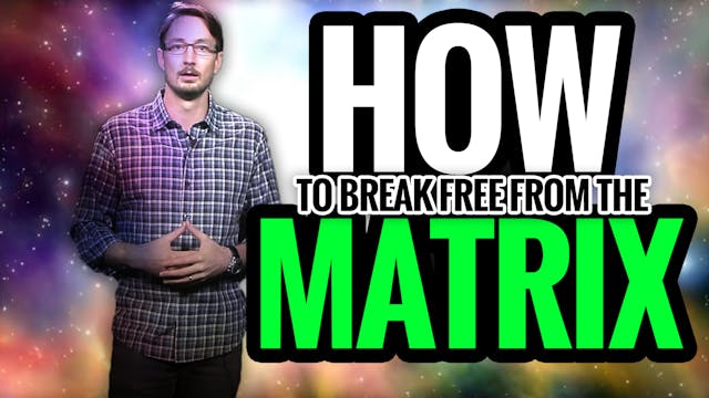 How to Break Free from the Matrix