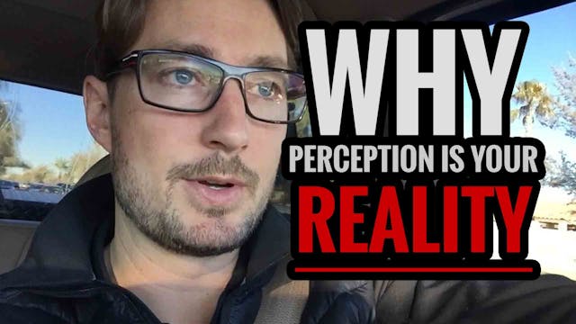 Why Perception Is Your Reality