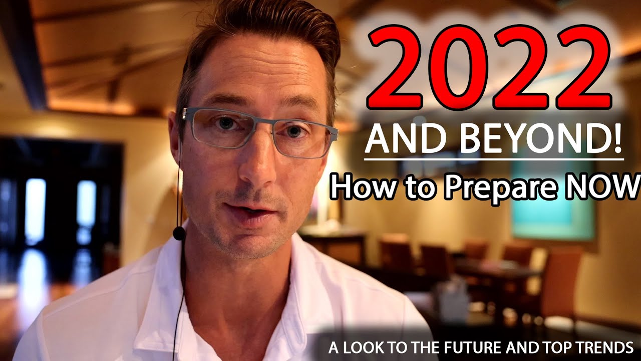 WHAT HAPPENS IN 2022 AND HOW TO PREPARE NOW!