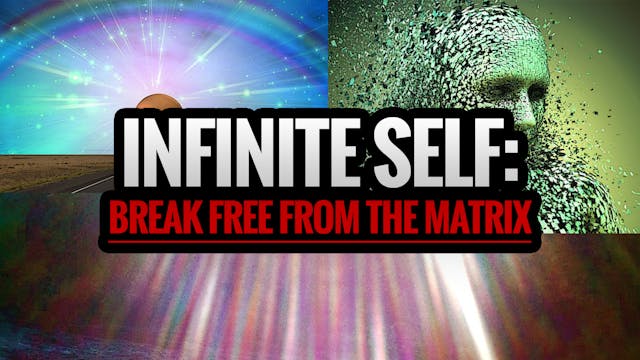 INFINITE SELF: Break Free from the Ma...