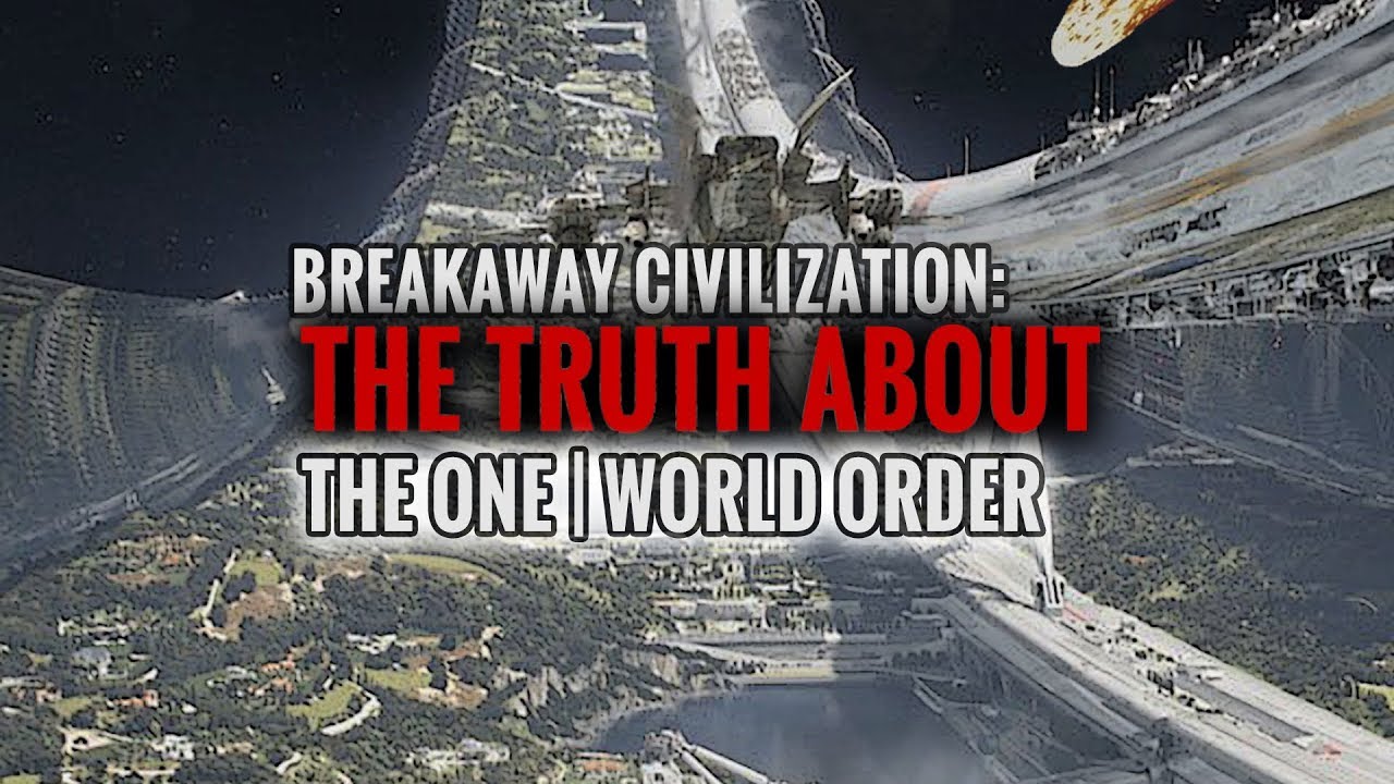 Breakaway Civilization: The TRUTH About The One | World Order