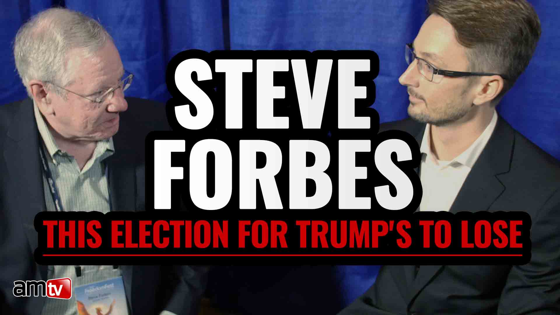 STEVE FORBES: This Election is for Trump's to Lose