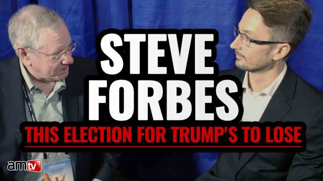 STEVE FORBES: This Election is for Tr...