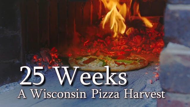 25 Weeks: A Wisconsin Pizza Harvest