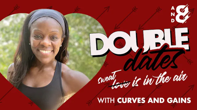 Double Date w/ Curves & Gains! Saturday February 13 @ 11AM EST