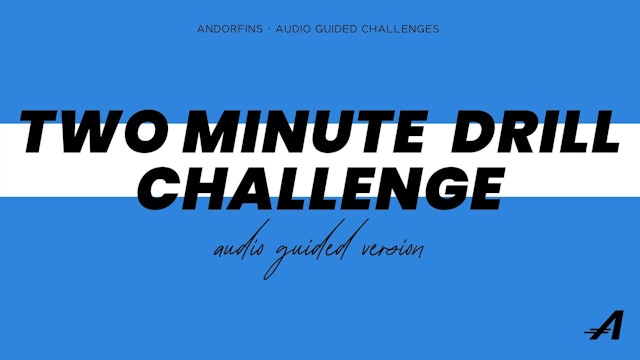 AUDIO GUIDED TWO MINUTE DRILL