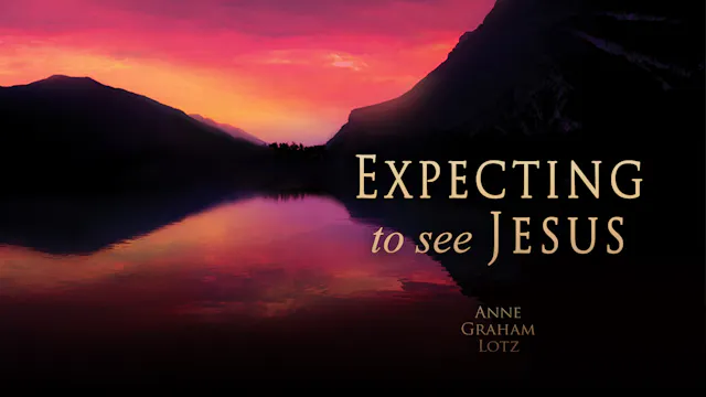 Expecting to See Jesus - Video Bible Study