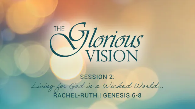 The Glorious Vision - Living for God in a Wicked World