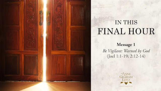 CAPTIONED: Message 1 - Be Vigilant: Warned by God | Anne Graham Lotz