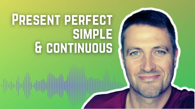 Present perfect simple and continuous