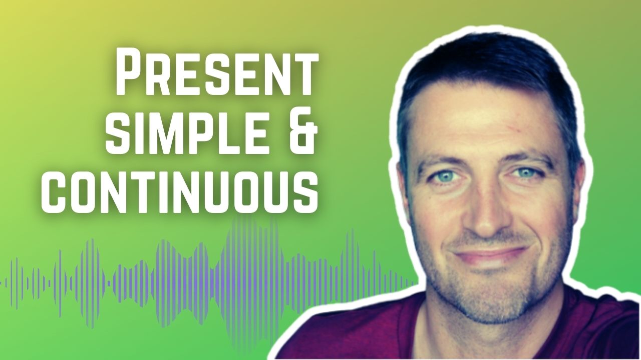 Present simple and continuous