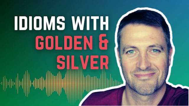 Idioms with GOLDEN & SILVER