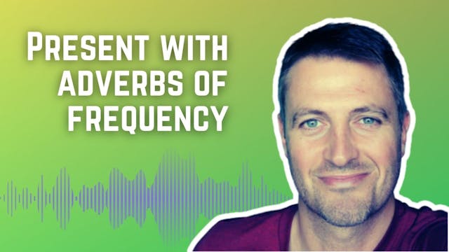 Present with adverbs of frequency