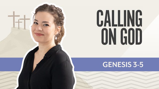 Calling on God; Genesis  3-5
