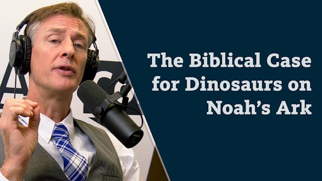S8E25 The Biblical Case for Dinosaurs...