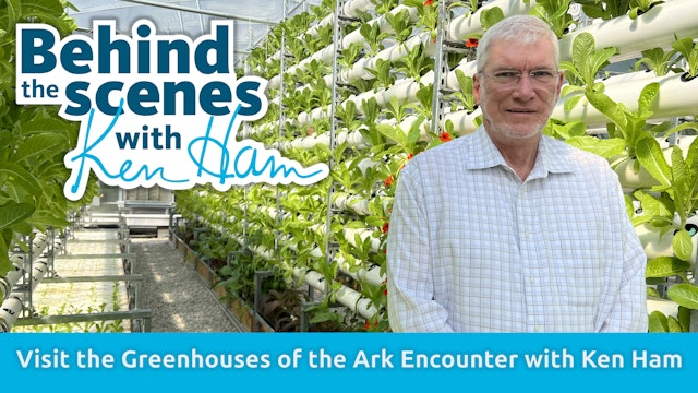 S3E2 Visit the Greenhouses of the Ark Encounter with Ken Ham