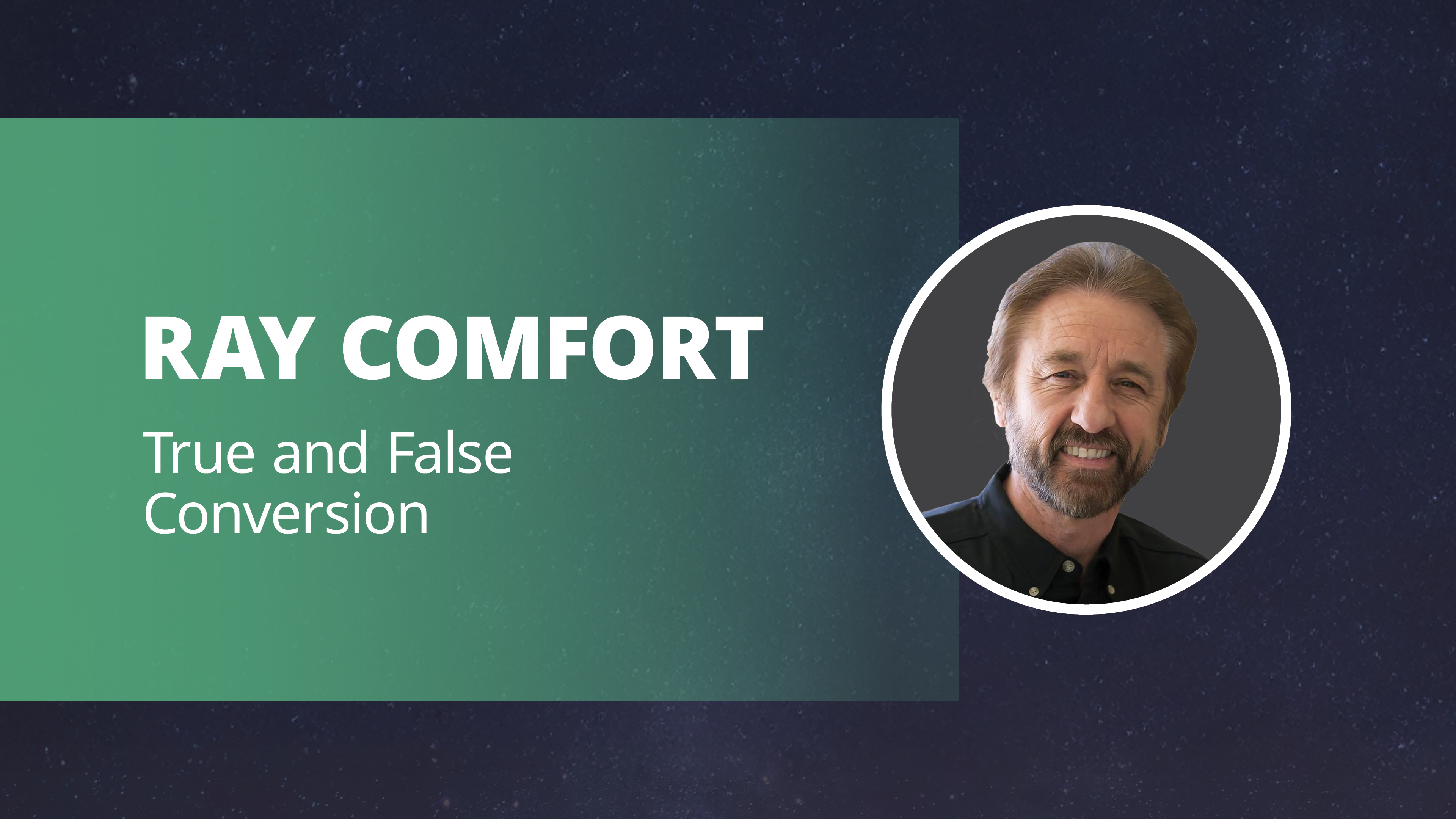 Ray Comfort: True and False Conversion
