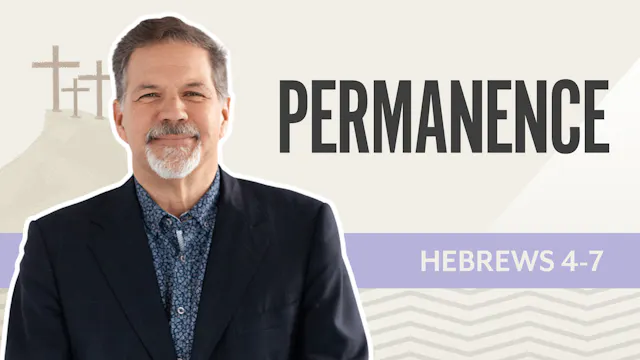 Permanence; Hebrews 4-7