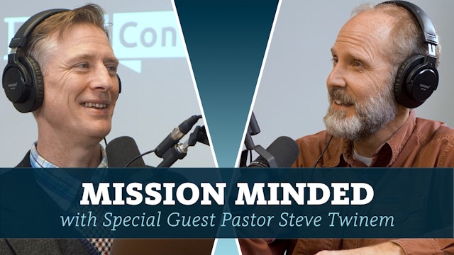 S7E12 Mission Minded with Special Guest Pastor Steve Twinem