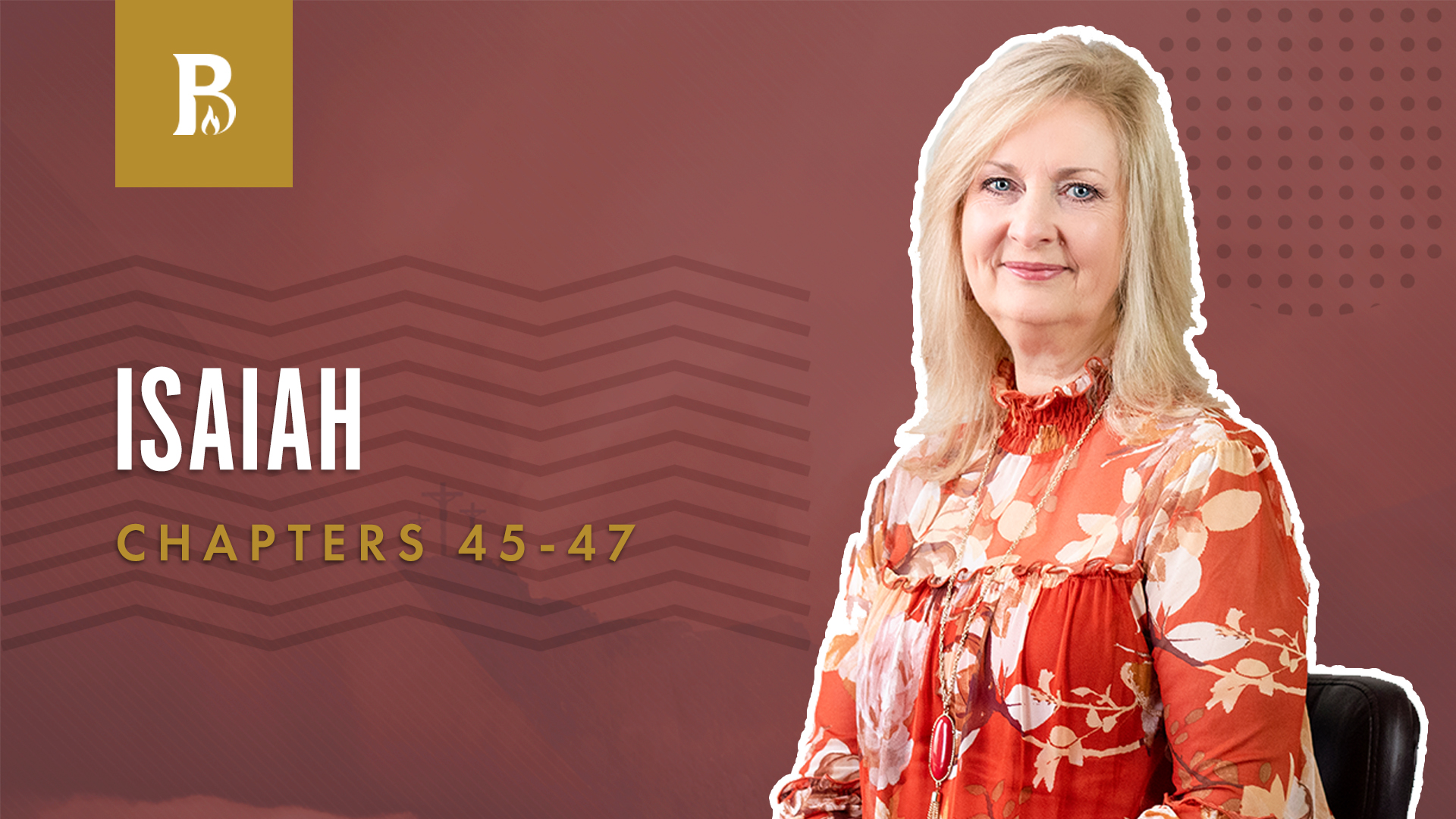 Knowing God; Isaiah  45-47