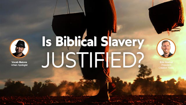 S2E6 Is Biblical Slavery Justified?