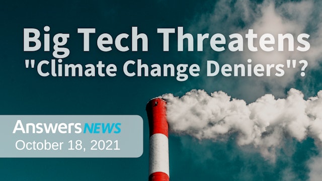 10/18 Big Tech Threatens “Climate Change Deniers”?