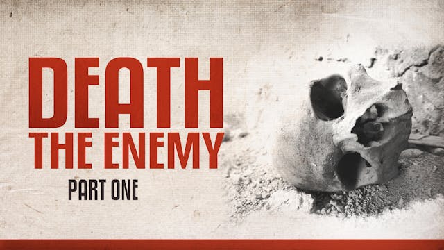 Death the Enemy, part 1