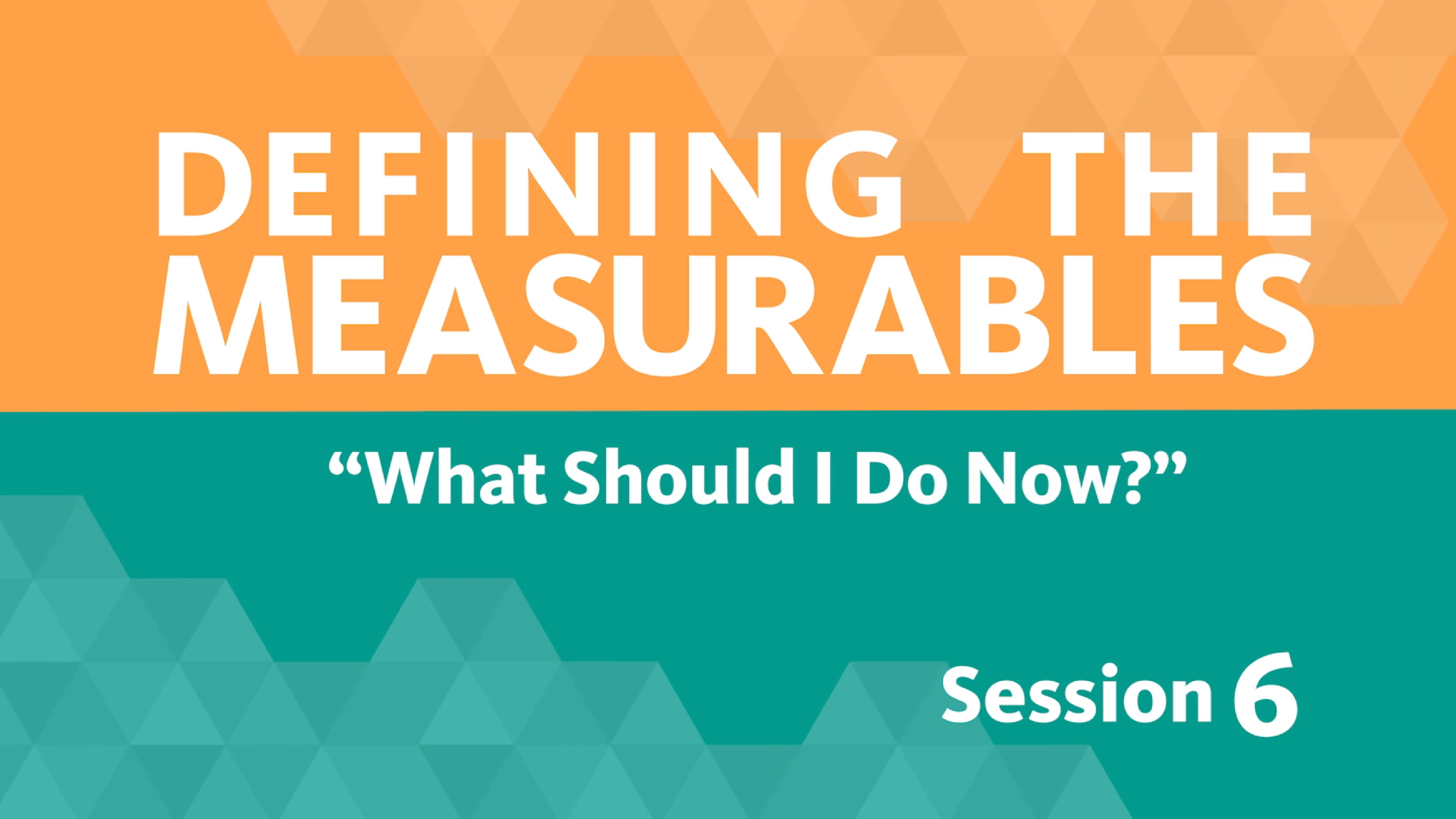 Session 6 - Measurables