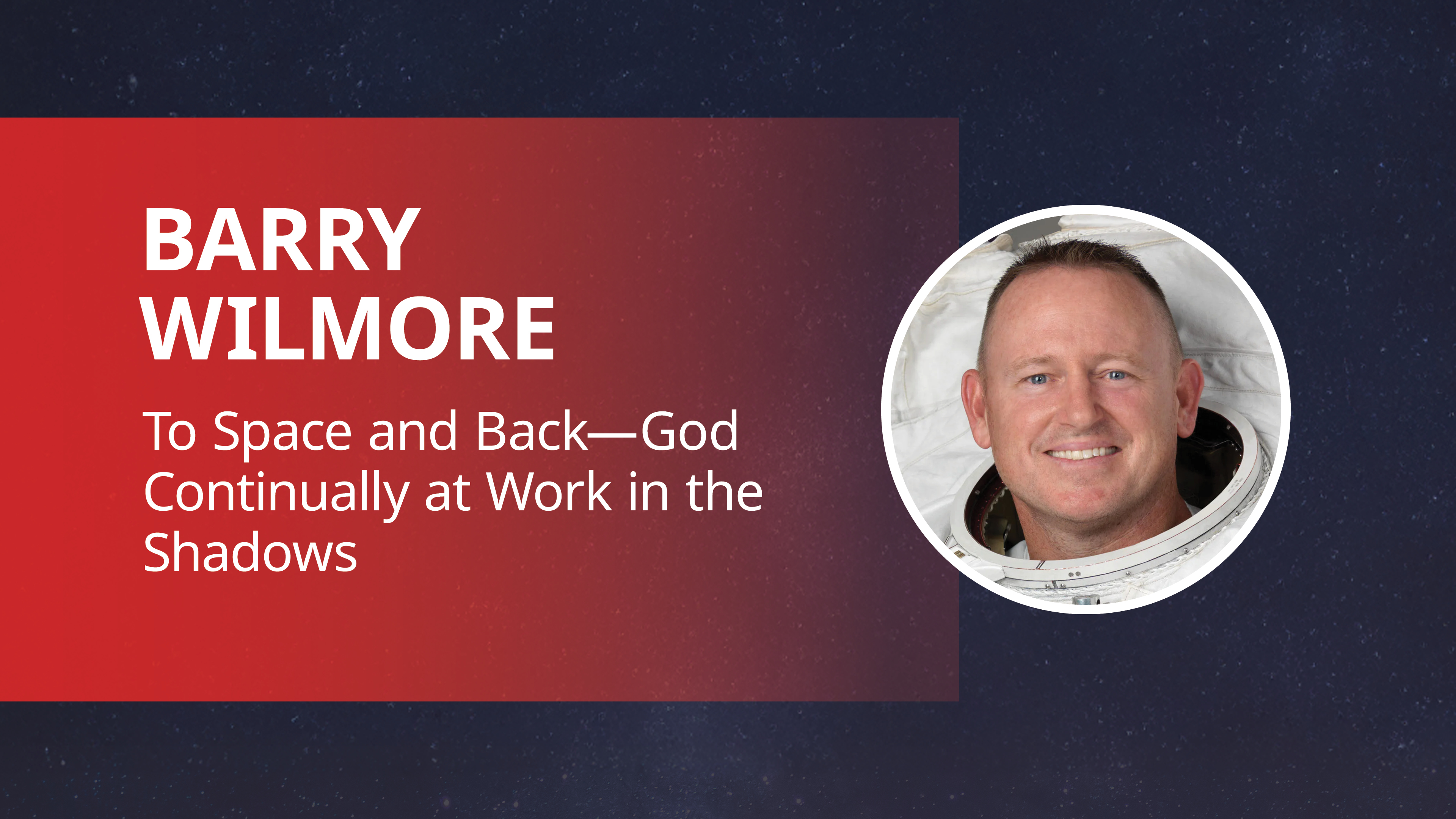 Barry Wilmore / To Space and Back