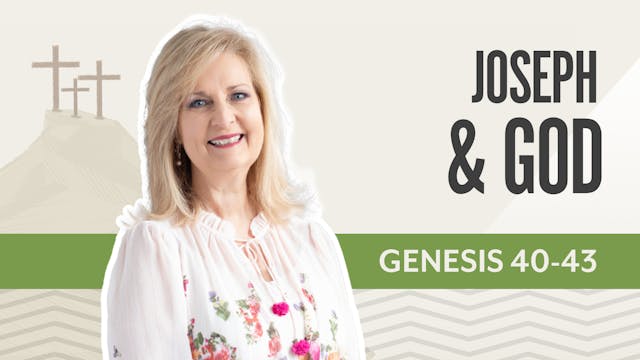 Joseph & God; Genesis 40-43